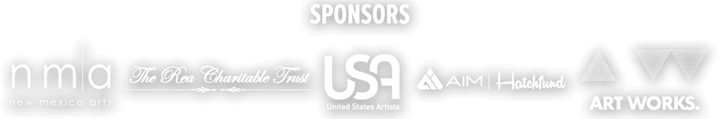 Sponsors: New Mexico Arts, The Rea Charitable Trust, United States Artists, AIM Hatchfund, NEA Art Works